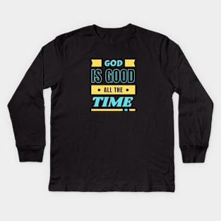 God Is Good All The Time | Christian Typography Kids Long Sleeve T-Shirt